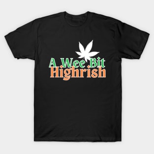 A Wee Bit Highrish True Irishman T-Shirt